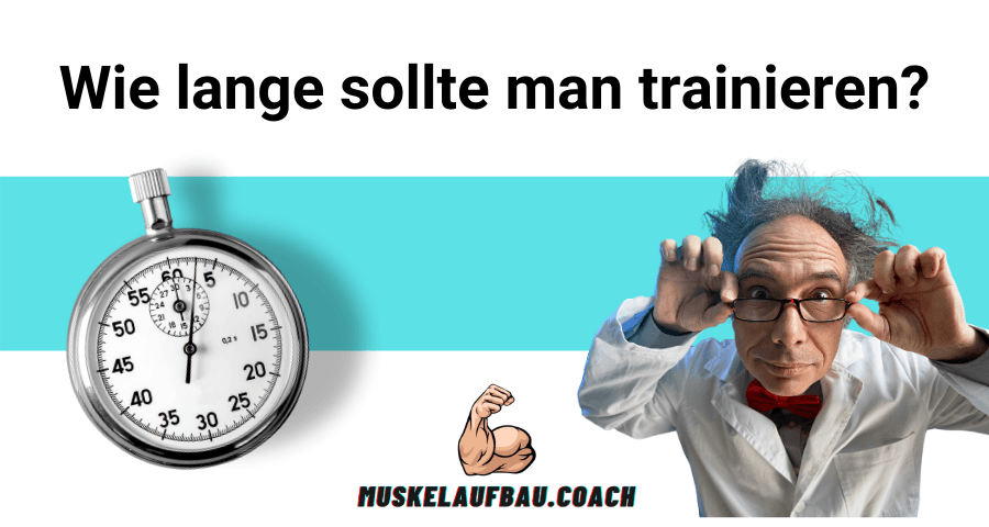 Wie lange sollte man trainieren?
